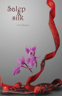 Salep & Silk by Josh Wagner