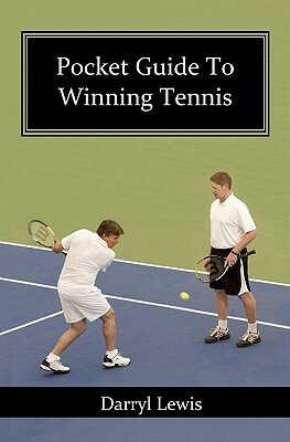 Pocket Guide To Winning Tennis by Darryl Lewis