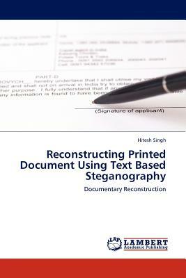 Reconstructing Printed Document Using Text Based Steganography by Hitesh Singh