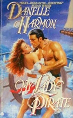 My Lady Pirate by Danelle Harmon