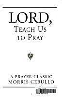 Lord, Teach Us to Pray: A Prayer Classic by Morris Cerullo