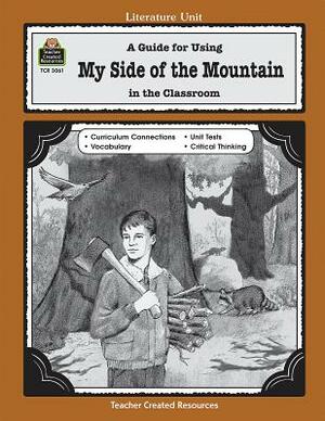 A Guide for Using My Side of the Mountain in the Classroom by Debra Housel
