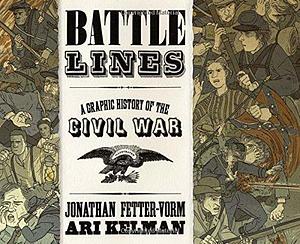 Battle Lines: A Graphic History of the Civil War by Fetter-Vorm, Jonathan, Kelman, Ari(May 5, 2015) Hardcover by Jonathan Fetter-Vorm, Jonathan Fetter-Vorm