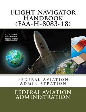 Flight Navigator Handbook (FAA-H-8083-18) by Federal Aviation Administration