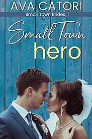 Small Town Hero by Ava Catori