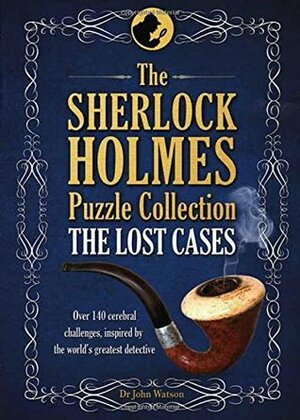 The Sherlock Holmes Puzzle Collection: The Lost Cases by Tim Dedopulos