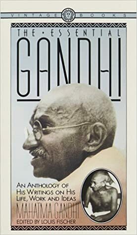 The Essential Gandhi by Louis Fischer, Mahatma Gandhi