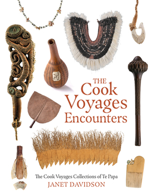 The Cook Voyage Encounters: The Cook Voyage Collections Te Papa by Janet Davidson