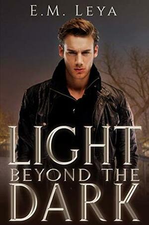 Light Beyond the Dark by E.M. Leya