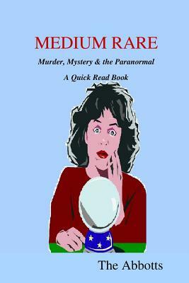 Medium Rare - Murder, Mystery & the Paranormal - A Quick Read Book by The Abbotts