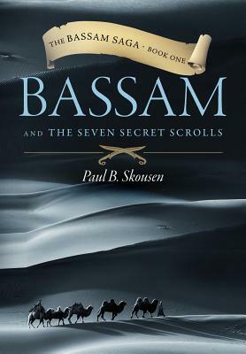 Bassam and the Seven Secret Scrolls by Paul B. Skousen
