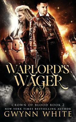 Warlord's Wager: A Steampunk Fantasy In The Crown Of Blood Series: Book Two by Gwynn White