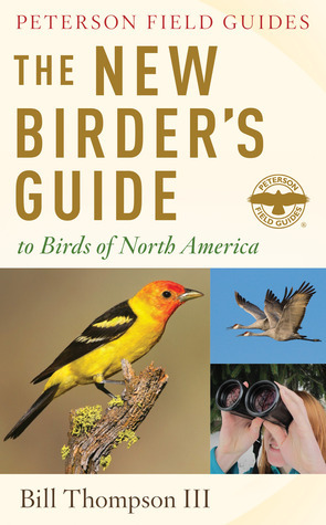 The New Birder's Guide to Birds of North America by Bill Thompson III