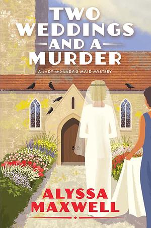 Two Weddings and a Murder by Alyssa Maxwell