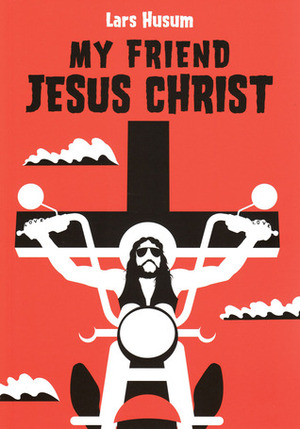 My Friend Jesus Christ by Lars Husum, Mette Petersen