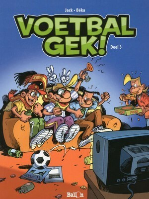 Voetbalgek! Deel 3 by Sylvain Frécon, Jack, BéKa