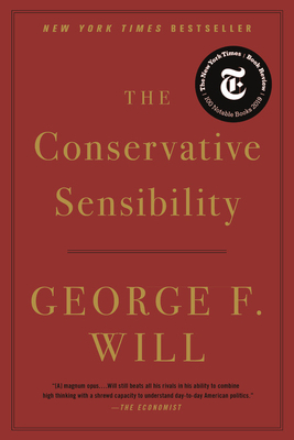 The Conservative Sensibility by George F. Will