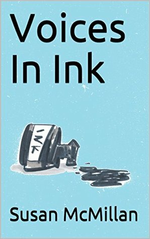 Voices In Ink by Susan McMillan