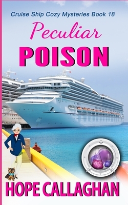 Peculiar Poison: A Cruise Ship Mystery by Hope Callaghan