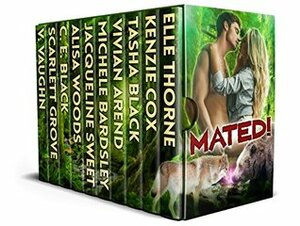 Mated! by Vivian Arend, Jacqueline Sweet, C.E. Black, Alisa Woods, V. Vaughn, Scarlett Grove, Tasha Black, Kenzie Cox, Michele Bardsley, Elle Thorne