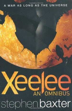 Xeelee: An Omnibus: Raft, Timelike Infinity, Flux, Ring by Stephen Baxter