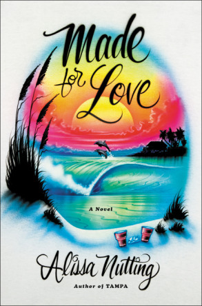 Made for Love by Alissa Nutting