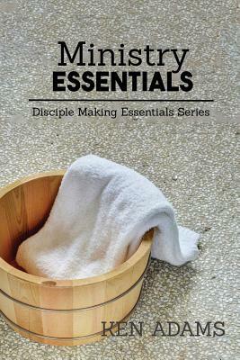 Ministry Essentials by Ken Adams