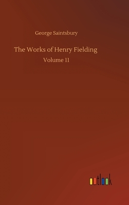 The Works of Henry Fielding: Volume 11 by George Saintsbury