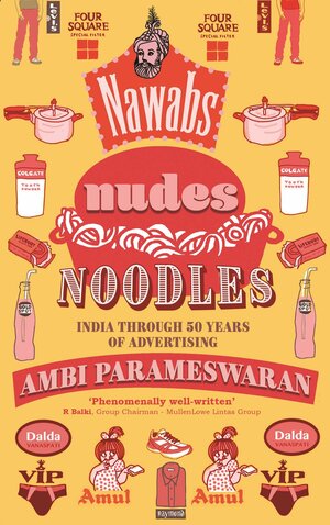 Nawabs, Nudes, Noodles by Ambi Parameswaran