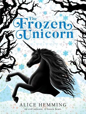 The Frozen Unicorn by Alice Hemming, Alice Hemming