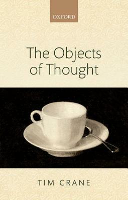 The Objects of Thought by Tim Crane