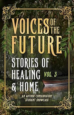 Voices of the Future: Stories of Healing and Home by The Author Conservatory