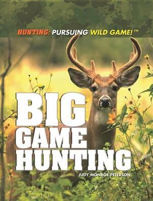 Big Game Hunting by Judy Monroe Peterson