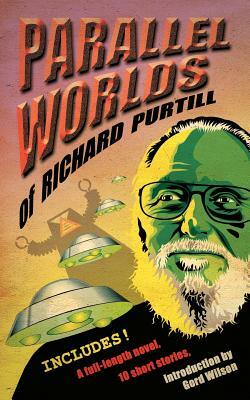 Parallel Worlds of Richard Purtill: Fantasy and Science Fiction by Richard Purtill