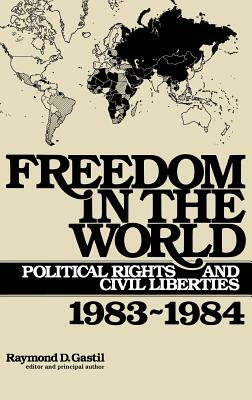 Freedom in the World: Political Rights and Civil Liberties, 1983-1984 by Raymond D. Gastil