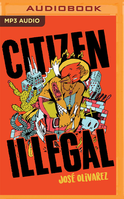 Citizen Illegal by José Olivarez