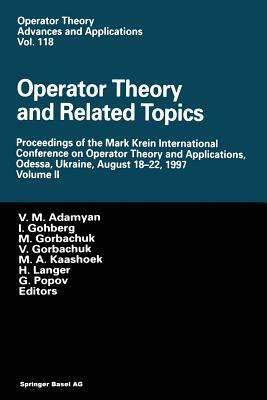 Operator Theory and Related Topics: Proceedings of the Mark Krein International Conference on Operator Theory and Applications, Odessa, Ukraine, Augus by 