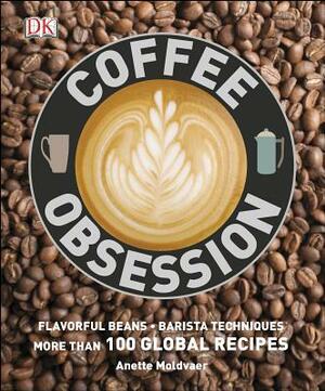 Coffee Obsession: More Than 100 Tools and Techniques with Inspirational Projects to Make by D.K. Publishing