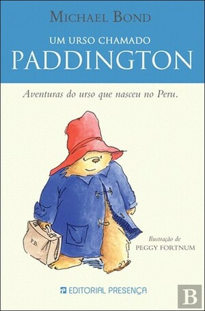 Um Urso Chamado Paddington – Aventuras do Urso que Nasceu no Peru by Michael Bond
