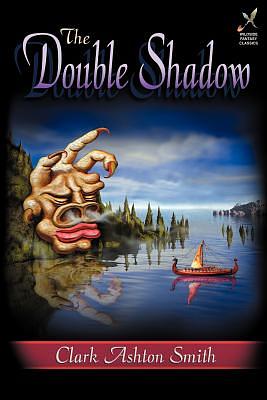 The Double Shadow by Clark Ashton Smith