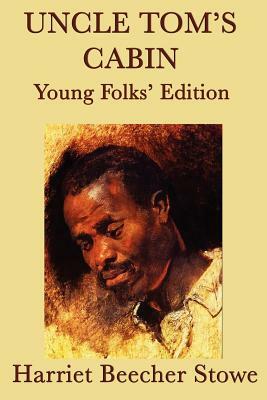 Uncle Tom's Cabin - Young Folks' Edition by Harriet Beecher Stowe