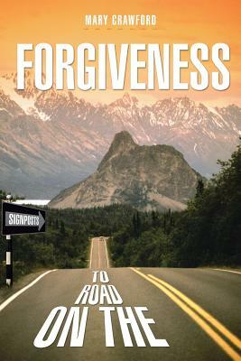 Signposts on the Road to Forgiveness by Mary Crawford