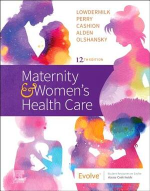 Maternity and Women's Health Care by Shannon E. Perry, Deitra Leonard Lowdermilk, Mary Catherine Cashion