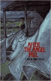 After the Angel Mill by Carol Bruneau