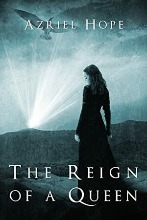 The Reign of a Queen by Azriel Hope