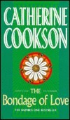 The Bondage of Love by Catherine Cookson