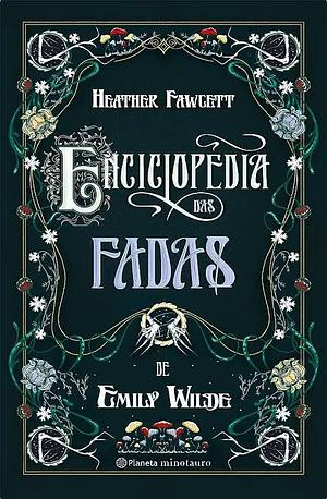Enciclopédia das Fadas de Emily Wilde by Heather Fawcett