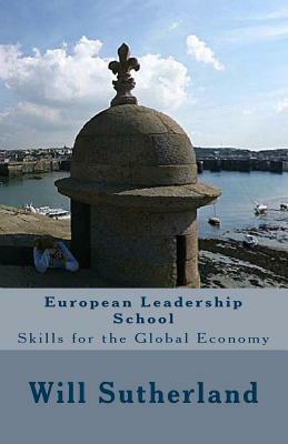 European Leadership School: Skills for the Global Economy by Will Sutherland
