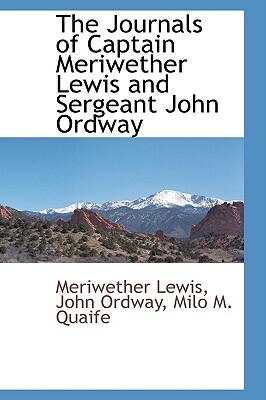 The Journals of Captain Meriwether Lewis and Sergeant John Ordway by Meriwether Lewis