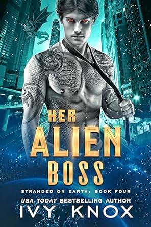 Her Alien Boss: Stranded on Earth: Book 4 by Ivy Knox